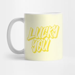 "LUCKY YOU"| self care/self love/ self confidence collection Mug